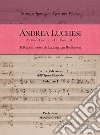 Andrea Luchesi. Motta di Livenza 1741-Bonn 1801. Il Kapellmeister di Ludwig van Beethoven. Prima Edizione dell'Opera Musicale. Vol. 1 libro