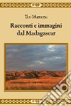 Racconti e immagini dal Madagascar libro di Maranesi Teo