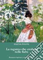 La ragazza che credeva nelle fiabe libro