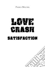 Love crash. Satisfaction libro