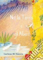 Noi, la terra e gli alberi libro