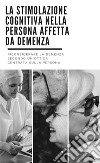 La stimolazione cognitiva nella persona affetta da demenza libro