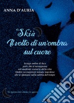 Skià. Il volto di un'ombra sul cuore libro