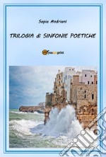 Trilogia di sinfonie poetiche libro