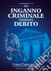 Un inganno criminale chiamato debito libro