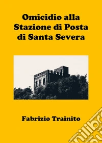 Omicidio alla Stazione di Posta di Santa Severa libro