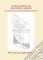 Teoria elementare del cemento armato. Conoscere il passato per comprendere il presente libro