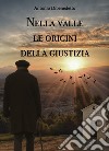 Nella valle le origini della giustizia libro di Dibenedetto Antonio