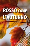 Rosso come l'autunno libro