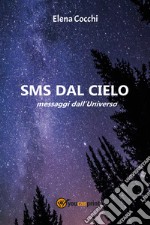 SMS dal cielo. Messaggi dall'universo