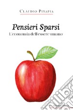 Pensieri sparsi. L'economia dell'essere umano libro