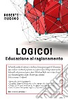 Logico! Educazione al ragionamento libro