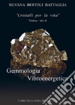 Gemmologia vibroenergetica. Fondamenti di cristalloterapia vibroenergetica. Vol. 2 libro