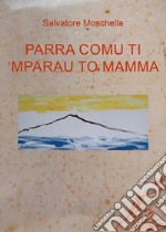 Parra comu ti 'mparau to mamma libro