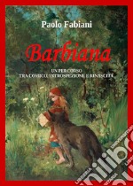 Barbiana. Un percorso tra comico, introspezione e rinascita libro