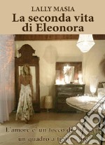 La seconda vita di Eleonora libro