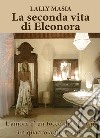 La seconda vita di Eleonora libro di Masia Lally