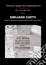 Il dossier segreto dei crimini francesi. Dove tutto ebbe inizio. Le «marocchinate». Vol. 2