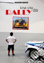 Una vita da Rally libro