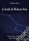 L'erede di Hokuto-Sun. Anna story regenesis. Vol. 2 libro