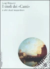 I Titoli dei «Canti» e altri studi leopardiani