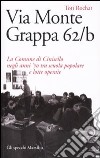 Via Monte Grappa 62/B. La comune di Cinisello negli anni '70 tra scuola popolare e lotte operaie libro