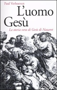 L'Uomo Gesù. La storia vera di Gesù di Nazaret