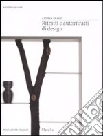 Ritratti e autoritratti di design. Ediz. illustrata libro