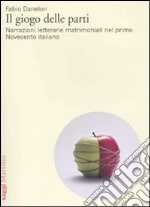 Il Giogo delle parti. Narrazioni letterarie matrimoniali nel primo Novecento italiano libro