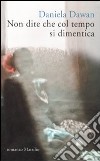 Non dite che col tempo si dimentica libro