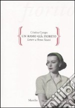 Un ramo già fiorito. Lettere a Remo Fasani libro