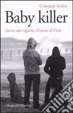 Baby killer. Storia dei ragazzi d'onore di Gela