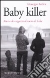 Baby killer. Storia dei ragazzi d'onore di Gela libro