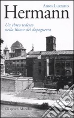 Hermann. Un ebreo tedesco nella Roma del dopoguerra libro