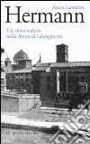 Hermann. Un ebreo tedesco nella Roma del dopoguerra libro di Luzzatto Amos