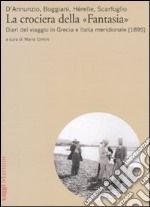 La crociera della «Fantasia». Diari del viaggio in Grecia e Italia meridionale (1895) libro