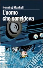 L'uomo che sorrideva. Le inchieste del commissario Wallander. Vol. 4 libro