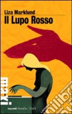 Il lupo rosso. Le inchieste di Annika Bengtzon. Vol. 5 libro