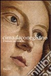 Cima da Conegliano. Itinerari nel Veneto libro