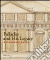 Palladio and his legacy. Ediz. illustrata libro