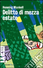 Delitto di mezza estate. Le inchieste del commissario Wallander. Vol. 7 libro