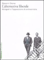 L'alternativa liberale. Malagodi e l'opposizione al centrosinistra libro