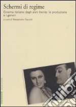 Schermi di regime. Cinema italiano degli anni trenta: la produzione e i generi libro