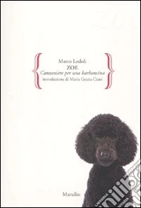 Zoe. Canzoniere per una barboncina libro