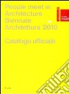 La Biennale di Venezia. 12ª Mostra internazionale di Architettura. People meet in architecture. Catalogo della mostra (Venezia, 2010) libro