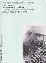 La pianura e il conflitto. Fascismo, Resistenza e ricostruzione a Castel Maggiore 1919-1946 libro