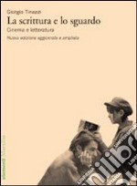 La Scrittura e lo sguardo. Cinema e letteratura libro