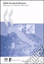 OECD Territorial Reviews. Rapporto su Venezia metropoli libro