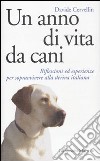 Un anno di vita da cani. Riflessioni ed esperienze per sopravvivere alla deriva italiana libro