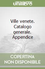 Ville venete. Catalogo generale. Appendice libro